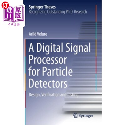 海外直订A Digital Signal Processor for Particle Detectors: Design, Verification and Test 用于粒子探测器的数字信号处