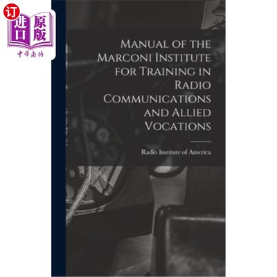 海外直订Manual of the Marconi Institute for Training in Radio Communications and Allied  马可尼无线电通信及相关职业