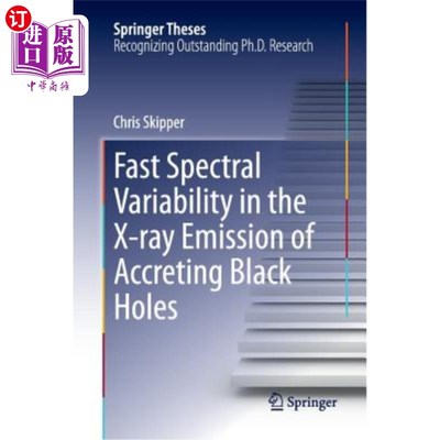 海外直订Fast Spectral Variability in the X-Ray Emission of Accreting Black Holes 吸积黑洞X射线发射的快速光谱变率