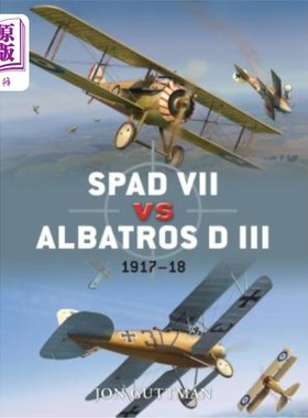 海外直订Spad VII vs Albatros D III: 1917-18 斯帕德七世 vs. 信天翁 D 三世：1917-18