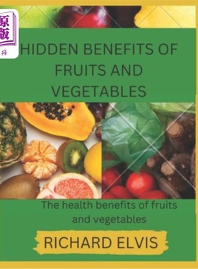 海外直订Hidden Benefits of Fruits and Vegetables: Health benefits of Fruits and Vegetabl 水果和蔬菜的潜在益处:水果