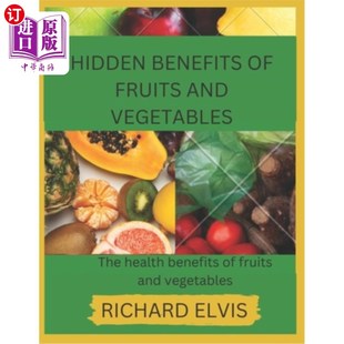 水果和蔬菜 水果 Fruits Health benefits Vegetables and 潜在益处 海外直订Hidden Vegetabl Benefits