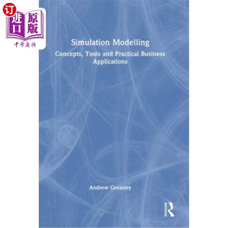 海外直订Simulation Modelling: Concepts, Tools and Practical Business Applications 模拟建模:概念、工具和实际业务应用