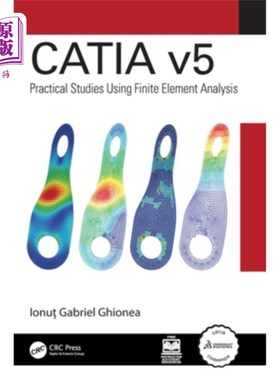 海外直订Catia V5: Practical Studies Using Finite Element Analysis Catia V5: Practical Studies Using
