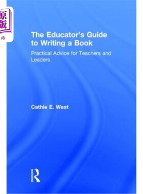 海外直订The Educator's Guide to Writing a Book: Practical Advice for Teachers and Leader 教育家指导书：教师和领导的