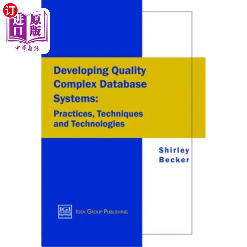 海外直订Developing Quality Complex Database Systems: Practices, Techniques and Technolog 开发高质量的复杂数据库系统