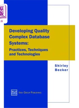 海外直订Developing Quality Complex Database Systems: Practices, Techniques and Technolog 开发高质量的复杂数据库系统