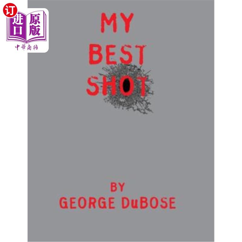 海外直订My Best Shot: An Overview of the Photography Career of George DuBose 我的最佳摄影：乔治·杜布斯摄影生涯概述