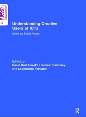 海外直订Understanding Creative Users of Icts: Users as Social Actors 理解信息通信技术的创造性用户:用户作为社会行动