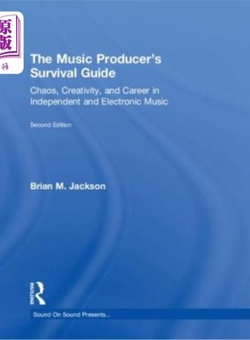 海外直订The Music Producer's Survival Guide: Chaos, Creativity, and Career in Independen 音乐制作人的生存指南:独立