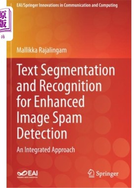 海外直订Text Segmentation and Recognition for Enhanced Image Spam Detection: An Integrat 增强图像垃圾检测中的文本分割与