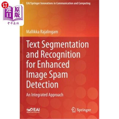 海外直订Text Segmentation and Recognition for Enhanced Image Spam Detection: An Integrat 增强图像垃圾检测中的文本分割与