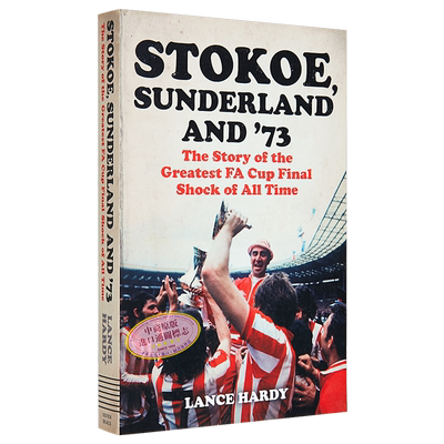 现货 斯托科 桑德兰和73 英冠联赛足球明星 50周年纪念版 Stokoe Sunderland and 73 英文原版 Lance Hardy 斯托克城【中商原版】