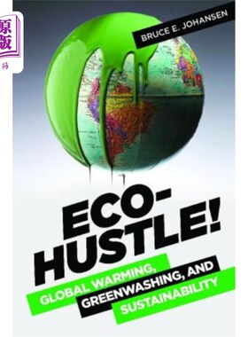 海外直订Eco-Hustle!: Global Warming, Greenwashing, and Sustainability 生态喧嚣！：全球变暖、绿色清洗和可持续性