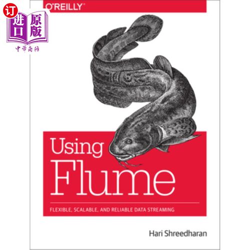 海外直订Using Flume: Flexible, Scalable, and Reliable Data Streaming 使用Flume：灵活、可扩展且可靠的数据流