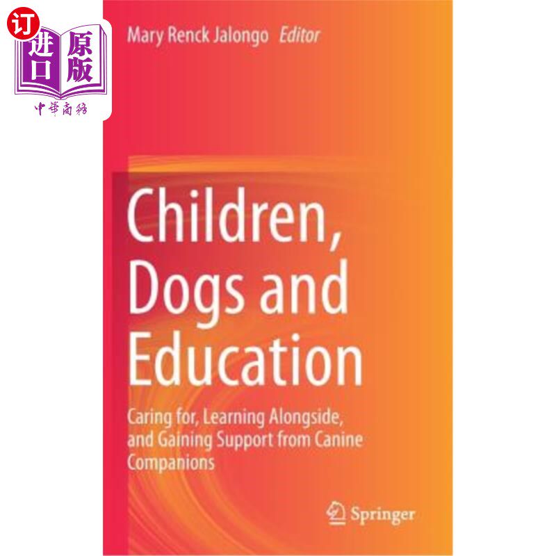 海外直订Children, Dogs and Education: Caring For, Learning Alongside, and Gaining Suppor 儿童、狗与教育:关爱、一起