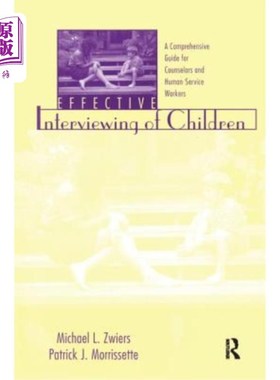 海外直订医药图书Effective Interviewing of Children: A Comprehensive Guide for Counselors and Hum 有效的儿童访谈:咨