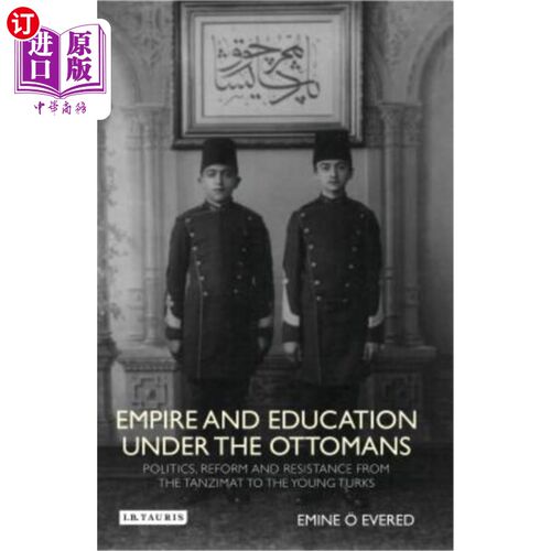 海外直订Empire and Education under the Ottomans: Politics, Reform and Resistance from th 奥斯曼帝国与教育:从坦齐马