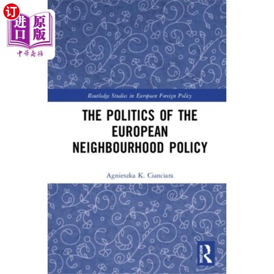 海外直订Politics of the European Neighbourhood Policy 欧洲邻国政策的政治