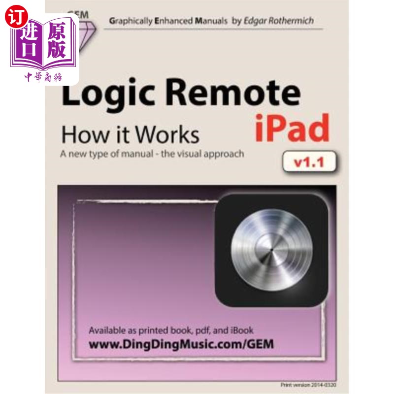 海外直订Logic Remote (Ipad) - How It Works: A New Type of Manual - The Visual Approach 逻辑遥控器(iPad)-工作原理