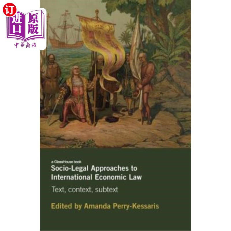 海外直订Socio-Legal Approaches to International Economic Law: Text, Context, Subtext 国际经济法的社会-法律途径:文本