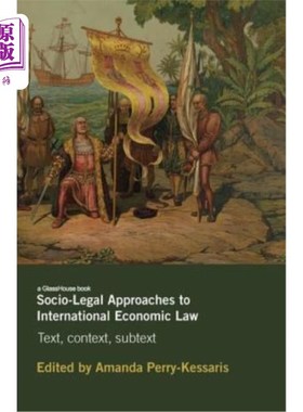 海外直订Socio-Legal Approaches to International Economic Law: Text, Context, Subtext 国际经济法的社会-法律途径:文本