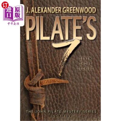 海外直订Pilate's 7: Seven Short Stories in the John Pilate Mystery Series 彼拉多的7：约翰·彼拉多神秘系列中的七个短