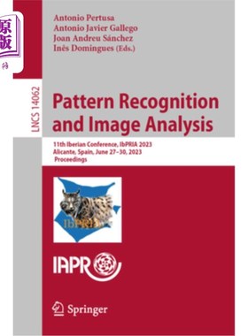 海外直订Pattern Recognition and Image Analysis: 11th Iberian Conference, Ibpria 2023, Al 模式识别和图像分析:第11届