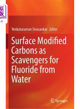 海外直订Surface Modified Carbons as Scavengers for Fluoride from Water 表面改性碳作为水中氟化物的清除剂