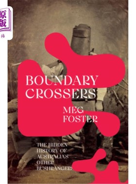 海外直订Boundary Crossers: The hidden history of Australia's other bushrangers 越境者：澳大利亚其他丛林护林员的隐秘