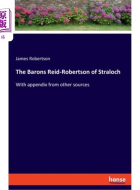海外直订The Barons Reid-Robertson of Straloch: With appendix from other sources 斯特拉洛克男爵里德·罗伯逊：附其他来