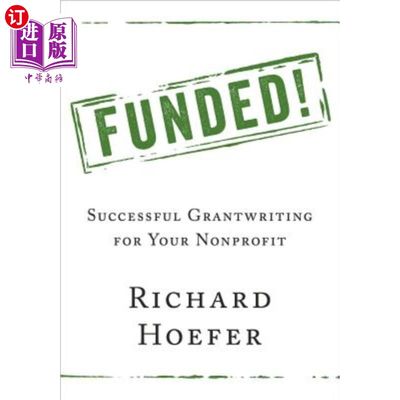 海外直订Funded!: Successful Grantwriting for Your Nonprofit 提供资金！：为您的非营利组织成功授权