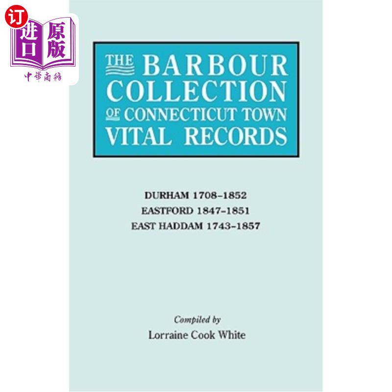 海外直订Barbour Collection of Connecticut Town Vital Records. Volume 9: Durham 1708-1852 巴伯收集康涅狄格镇生命记录