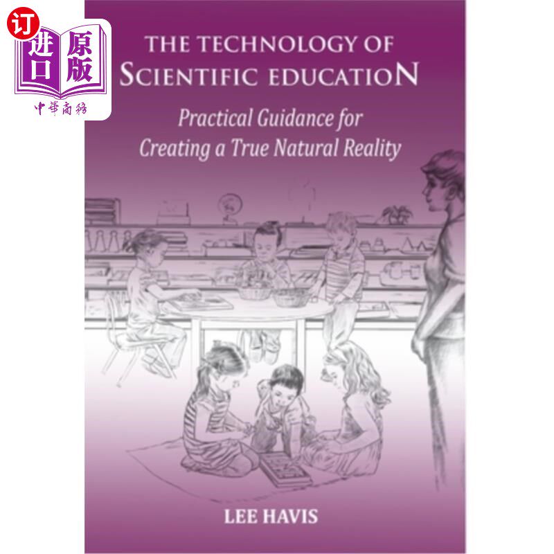 海外直订The Technology of Scientific Education: Practical Guidance for Creating a True N 科学教育技术:创造真实自然