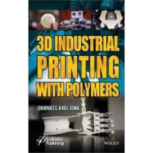 现货 3D聚合物工业印刷 3D Industrial Printing With Polymers 英文原版 Johannes Fink 中商原版