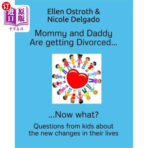 海外直订Mommy and Daddy Are getting Divorced...Now what?: Questions from kids about the  妈妈和爸爸要离婚了…现在怎