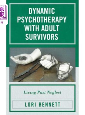 海外直订医药图书Dynamic Psychotherapy with Adult Survivors: Living Past Neglect 成年幸存者的动态心理治疗：生活在过