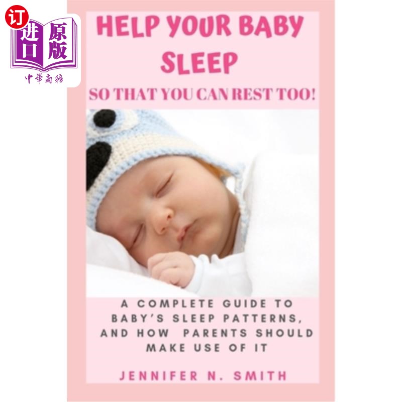 海外直订Help your Baby Sleep So That You Can Rest Too!: A Complete Guide to Baby's Sleep帮你的宝宝睡觉，这样你也可