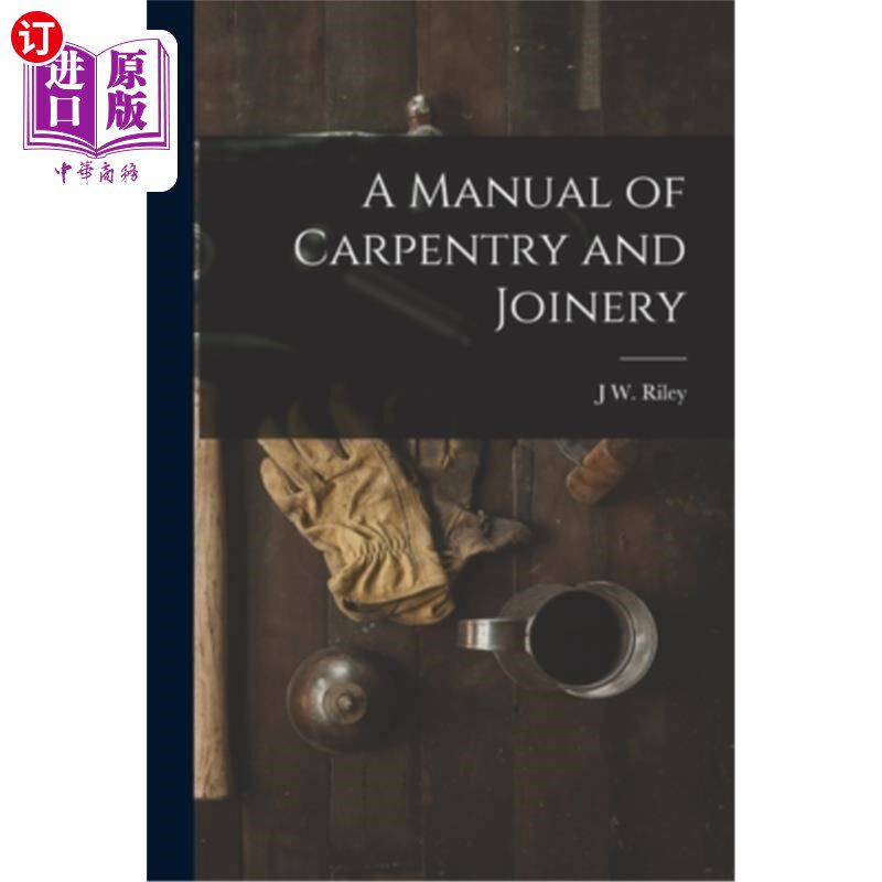 海外直订A Manual of Carpentry and Joinery 木工和细木工手册