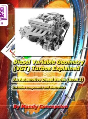 海外直订Diesel Variable Geometry (VGT) Turbos Explained: Includes VGT components and ele 柴油可变几何(VGT