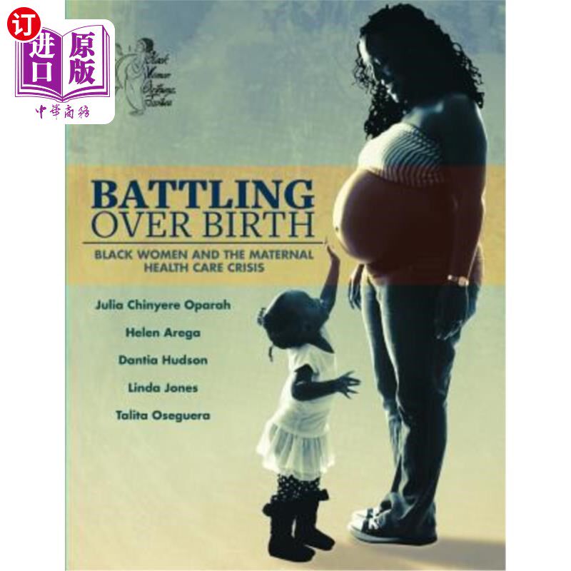 海外直订医药图书Battling Over Birth: Black Women and the Maternal Health Care Crisis 为生育而战:黑人妇女和产妇保健