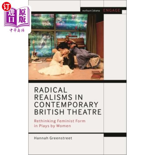 海外直订Radical Realisms in Contemporary British Theatre: Rethinking Feminist Form in Pl 当代英国戏剧中的激进现实主