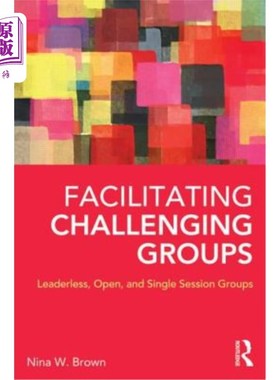 海外直订医药图书Facilitating Challenging Groups: Leaderless, Open, and Single-Session Groups 促进具有挑战性的小组：