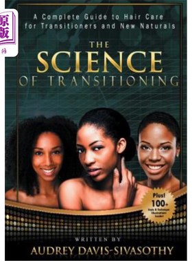 海外直订医药图书The Science of Transitioning: A Complete Guide to Hair Care for Transitioners an 过渡的科学:过渡者