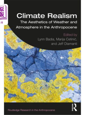 海外直订Climate Realism: The Aesthetics of Weather and Atmosphere in the Anthropocene 气候现实主义:人类世的天气和大