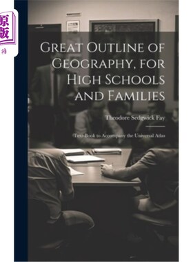 海外直订Great Outline of Geography, for High Schools and Families: Text-Book to Accompan 伟大的地理大纲，为高中和家