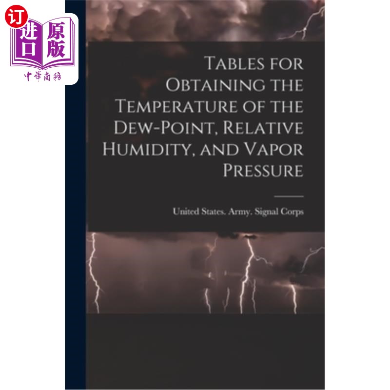 海外直订Tables for Obtaining the Temperature of the Dew-point, Relative Humidity, and Va 露点温度、相对湿度和蒸汽压