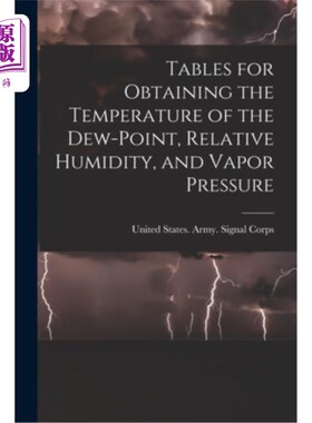 海外直订Tables for Obtaining the Temperature of the Dew-point, Relative Humidity, and Va 露点温度、相对湿度和蒸汽压