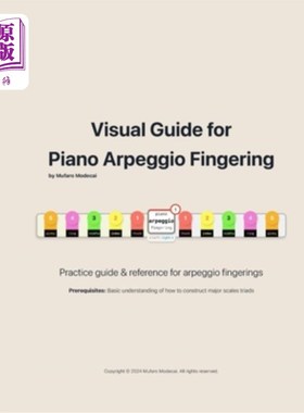 海外直订Visual Guide for Piano Arpeggio Fingering: Practice guide & reference for arpegg 钢琴琶音指法视觉指南：琶音