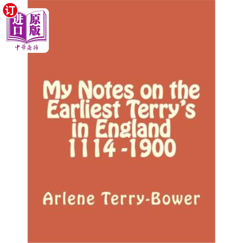 海外直订My Notes on the Earliest Terry's in England 1114-1900 关于英国最早的特里的笔记1114-1900